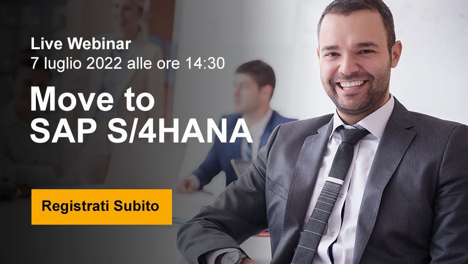 Live Webinar - Move to SAP S/4HANA - 7 luglio 2022 ore 14:30
