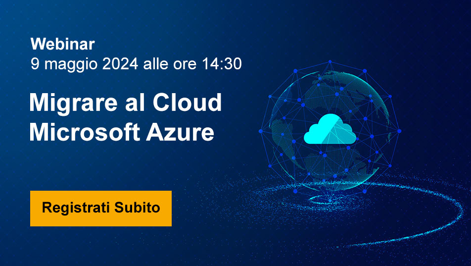 Migrare al Cloud Microsoft Azure | Webinar - 9 maggio 2024 ore 14:30